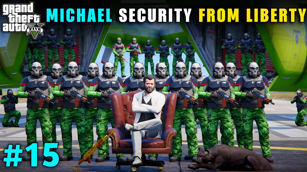 MICHAEL DANGEROUS SECURITY FROM LIBERTY | GTA V GAMEPLAY #15