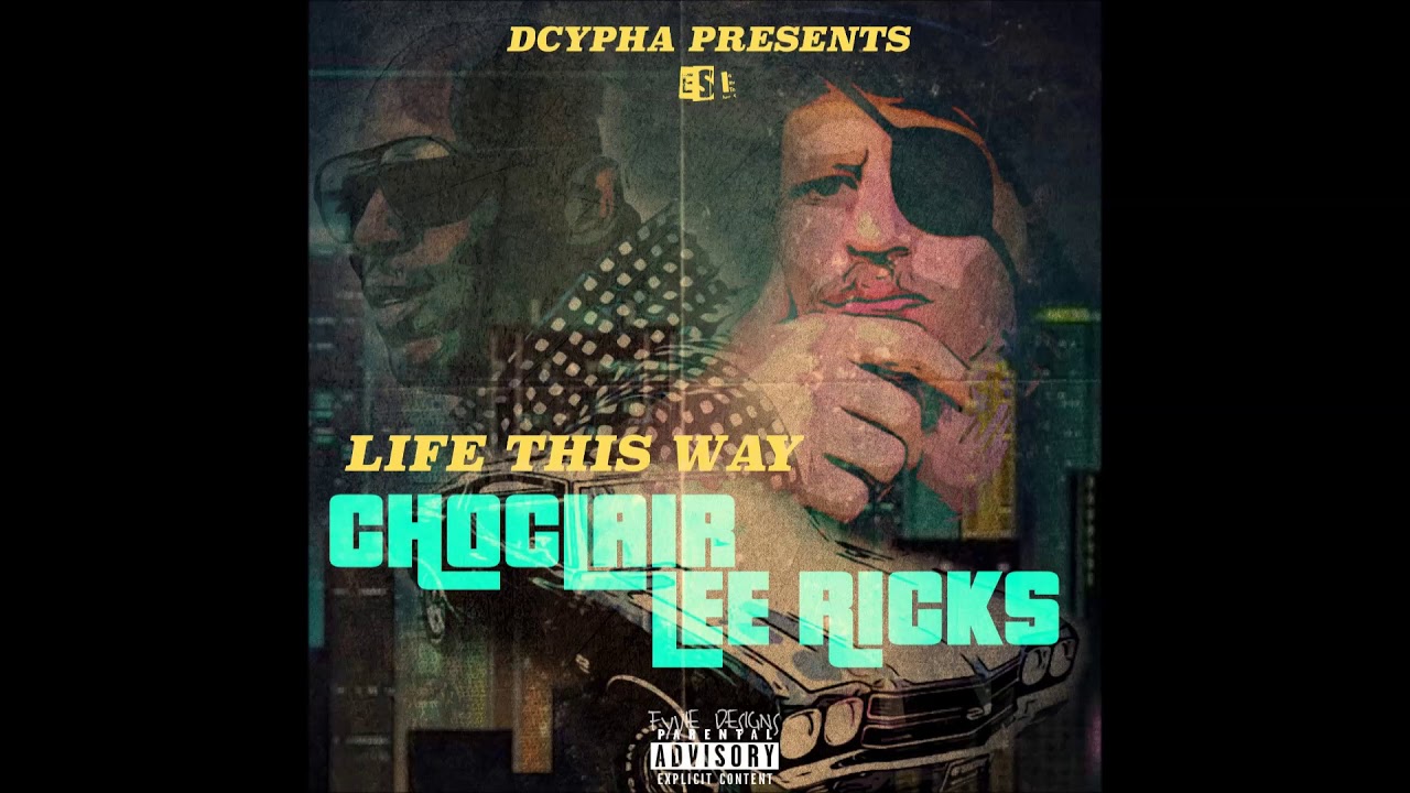 Dcypha - Life this way Feat. Choclair & Lee Ricks