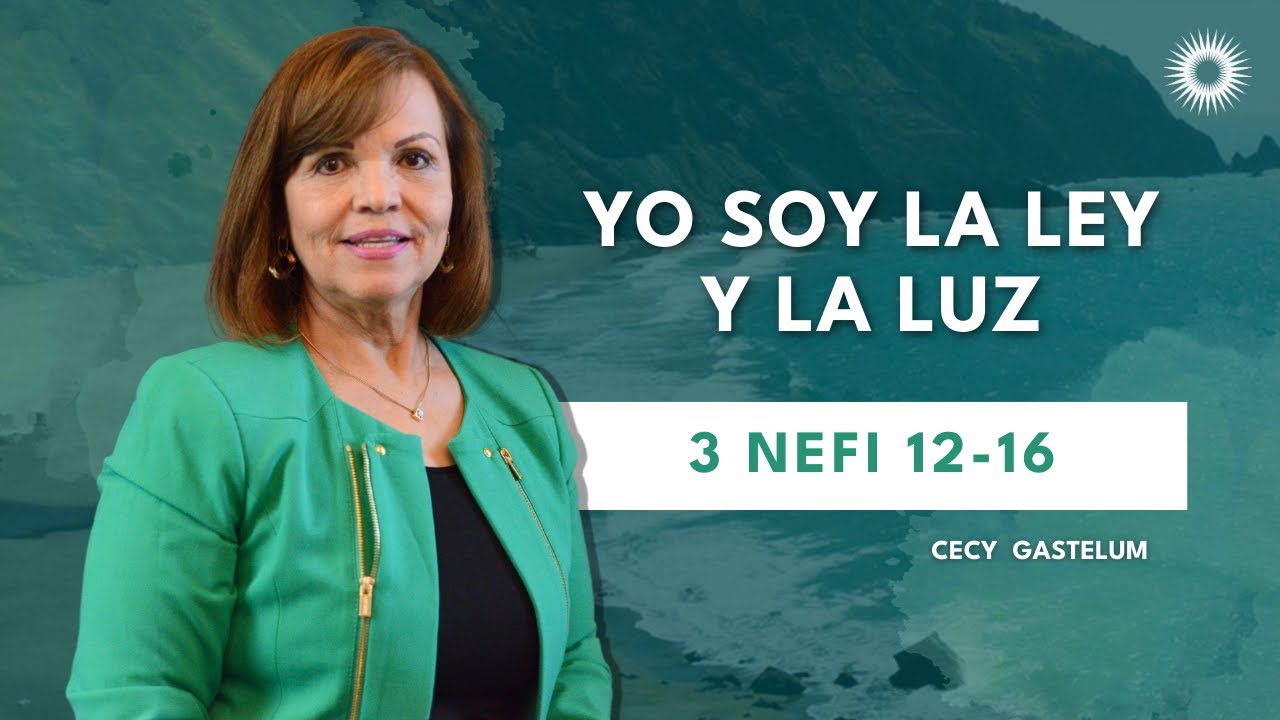 Te lo cuento en 10 | 3 Nefi 12-16 | Yo soy la ley y la luz