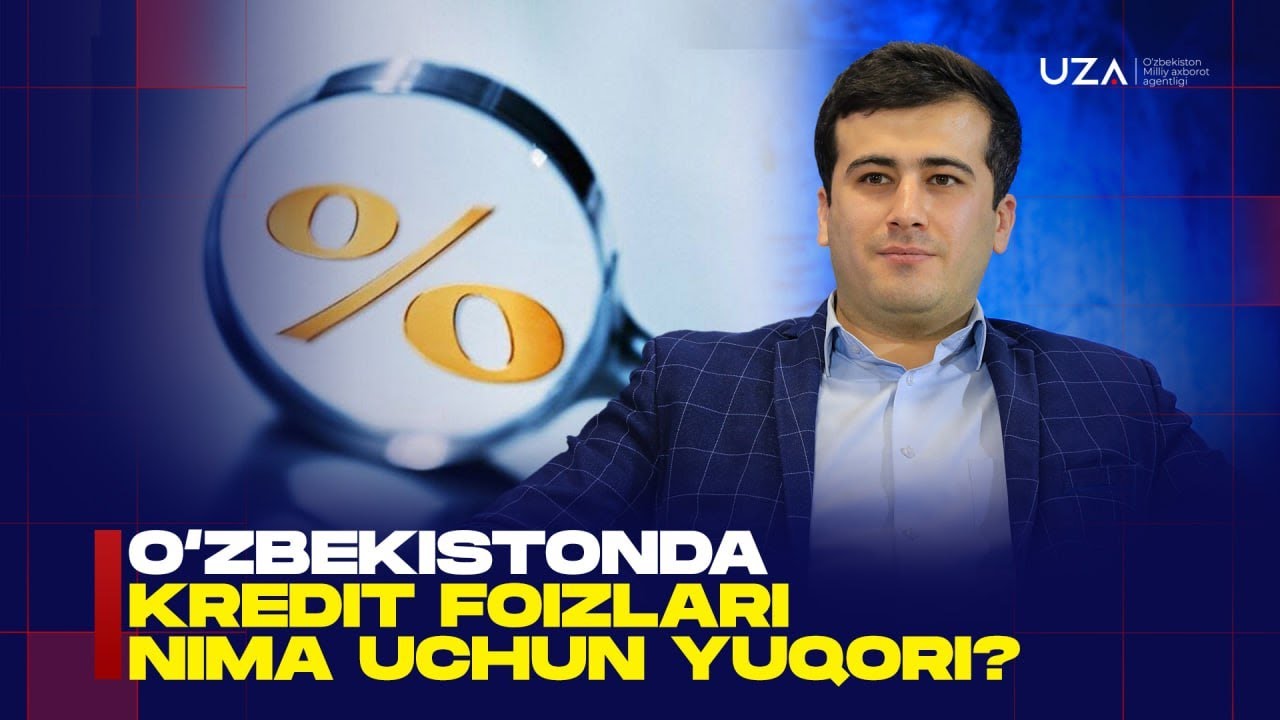 O‘zbekistonda kredit foizlari nima uchun yuqori?