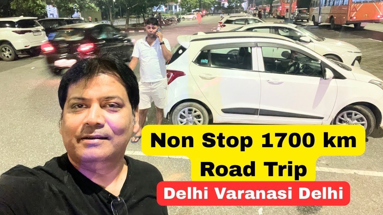 Road Trip 1700 KM NonStop || Fastag Pass Failed !! Delhi varanasi Delhi || Night Drive