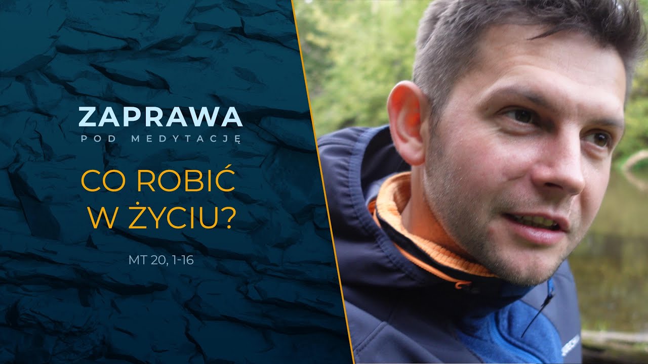 Zaprawa - Co robić w życiu? [Mt 20, 1-16]