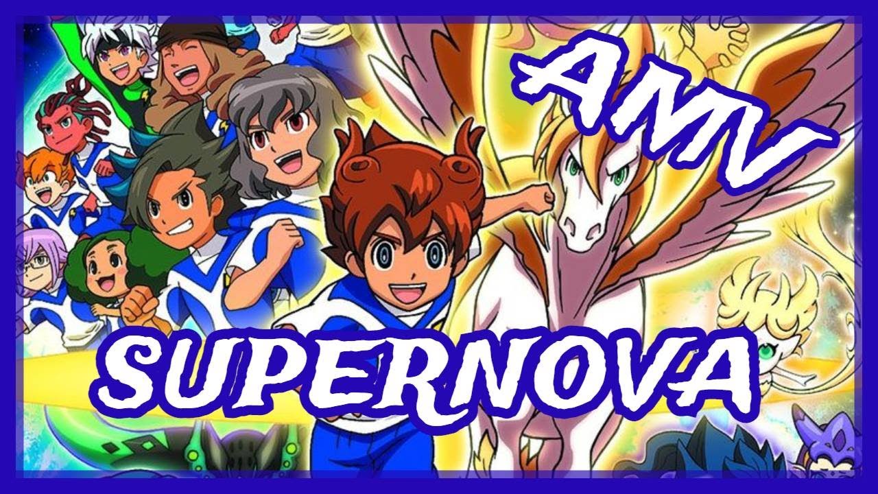 【AMV - Inazuma Eleven GO Galaxy】-『SUPERNOVA』