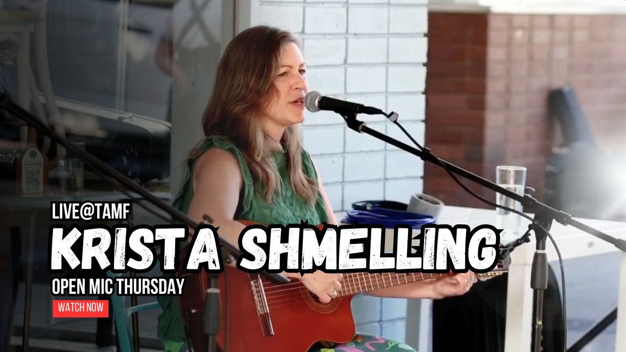 Krista Shmelling | LIVE@TAMF | Open Mic Thursday