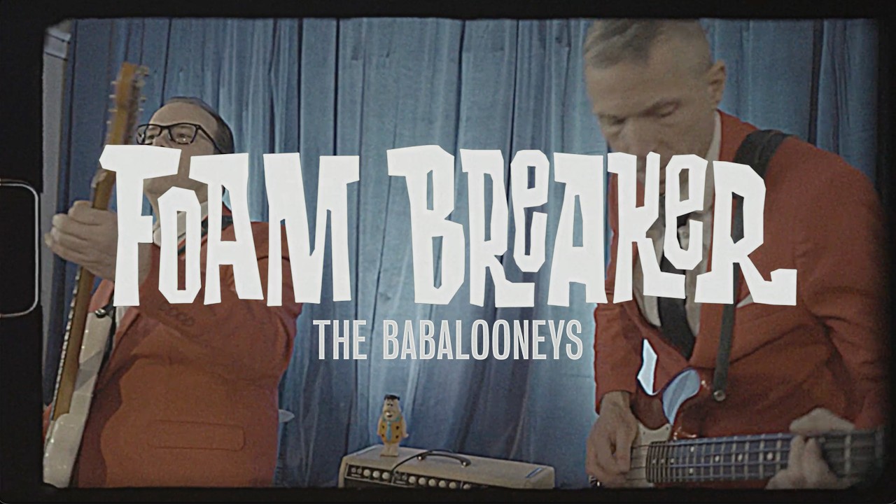 The Babalooneys - Foam Breaker (Official Music Video)