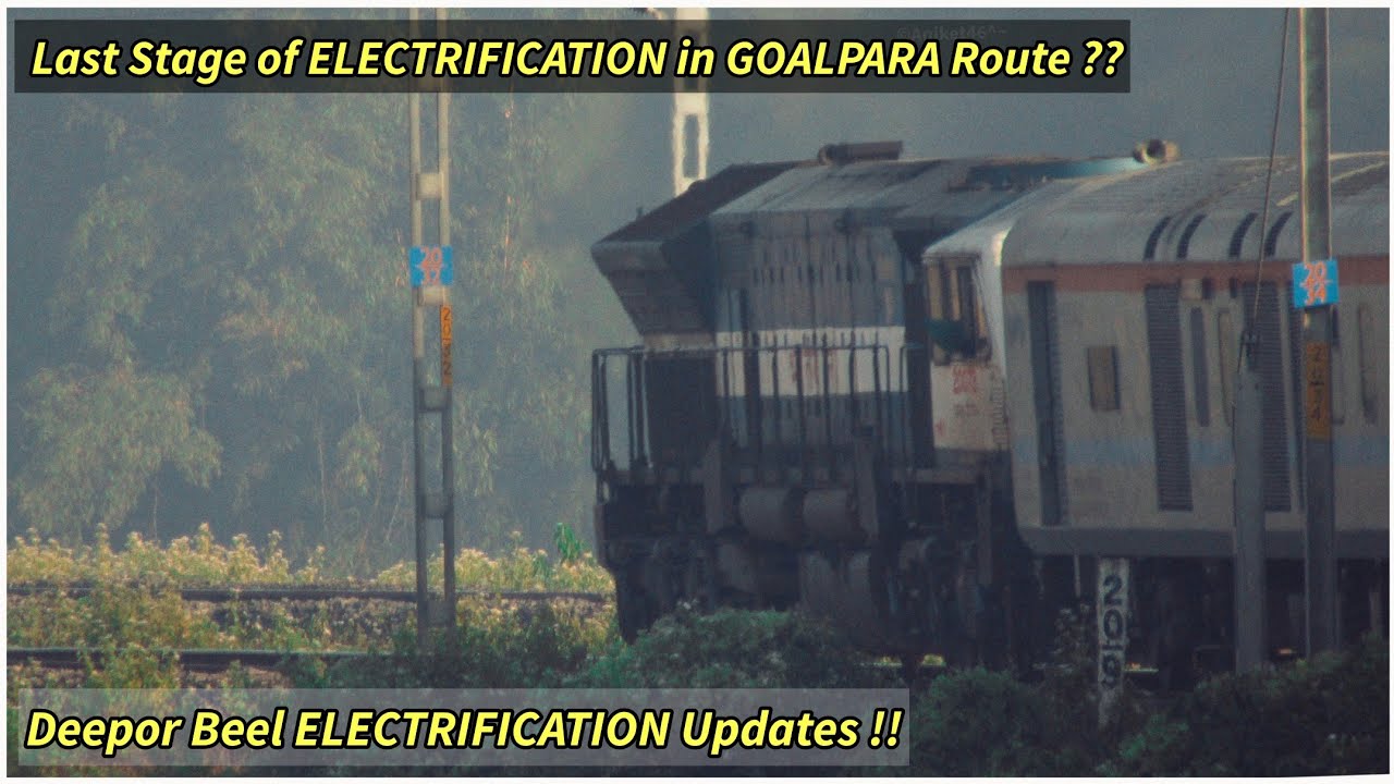 KAMAKHYA to AZARA ELECTRIFICATION Updates : Last Stage of ELECTRIFICATION in Goalpara Route ?!