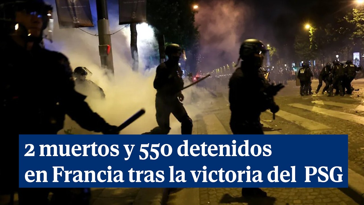 Dos muertos y m&aacute;s de 550 detenidos por los disturbios en Francia tras ganar el PSG