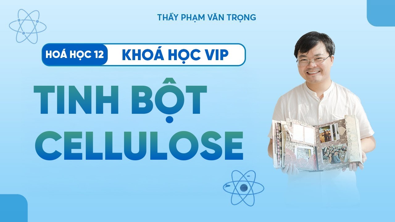Tinh Bột Và Cellulose | Chữa Bài Tập Trắc Nghiệm Lý Thuyết CTST – Hóa Học 12 – Thầy Phạm Văn Trọng