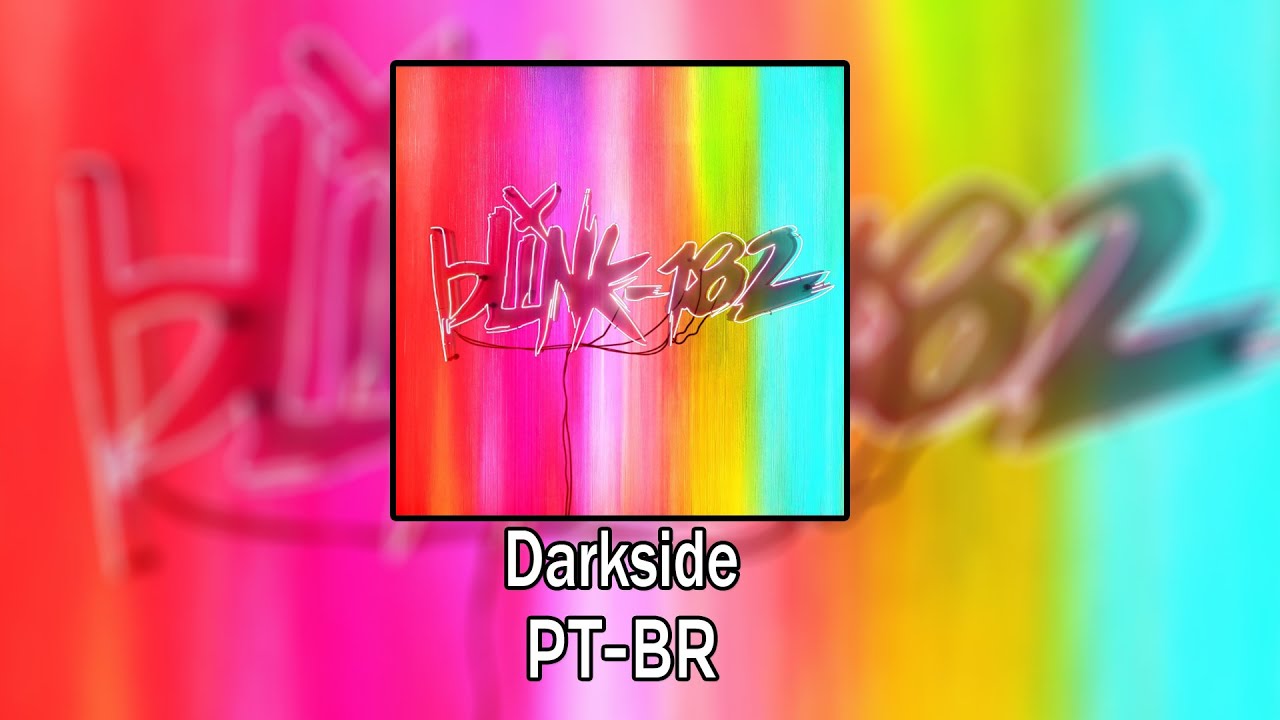 blink-182 - Darkside (Legendado)
