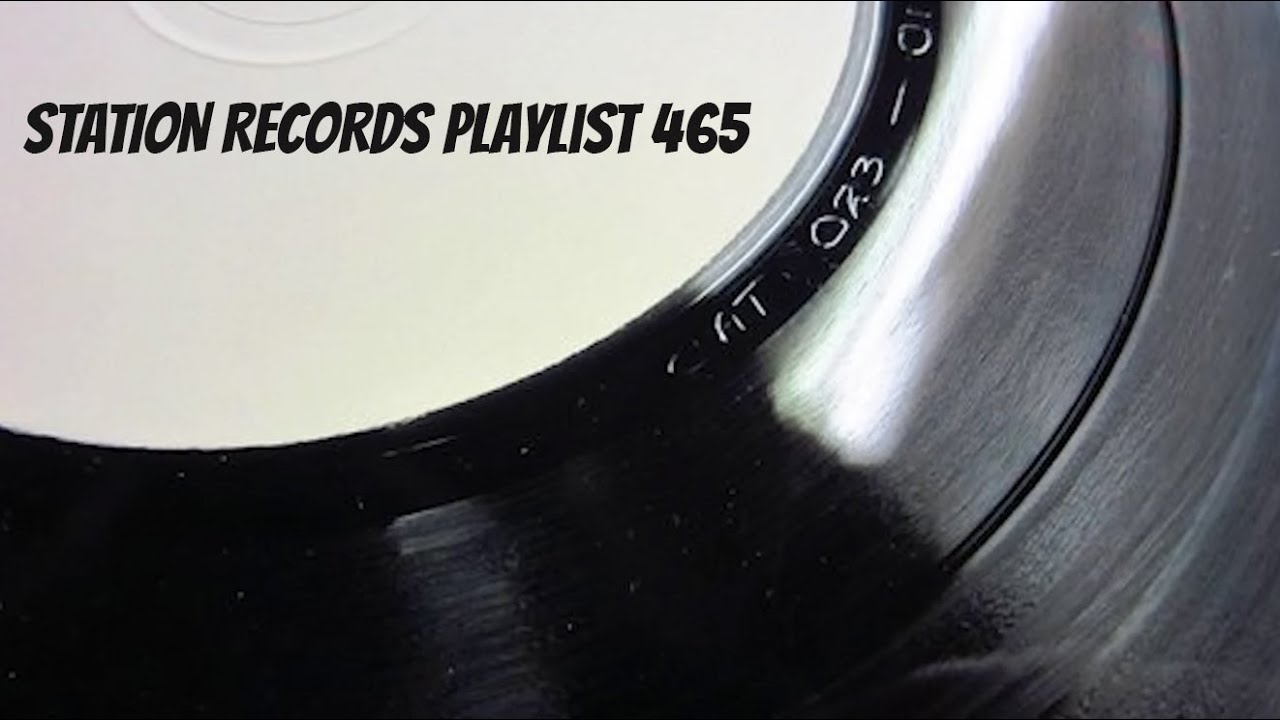 STATION RECORDS Playlist 465