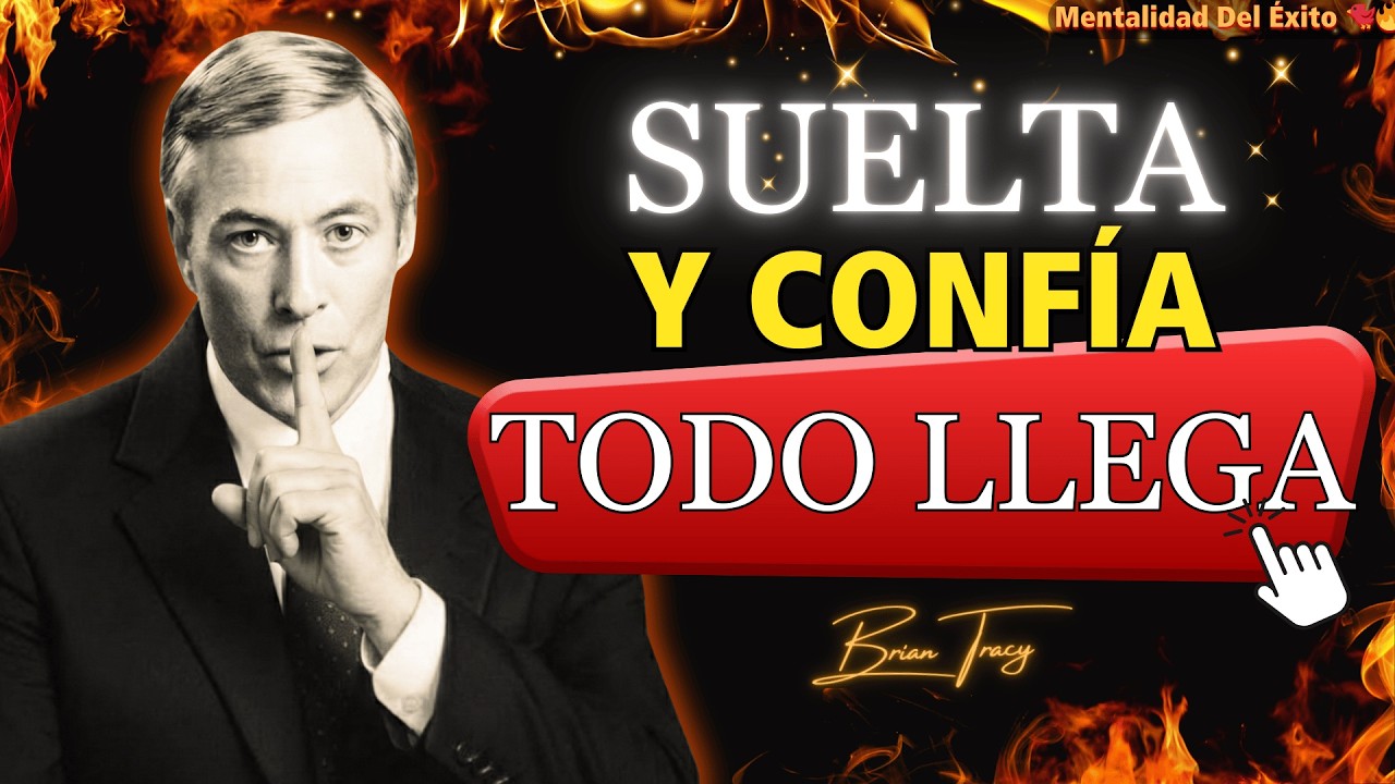 La Ley del Desapego: Cuando SUELTAS y CONFÍAS, TODO lo que es TUYO te ENCUENTRA | Brian Tracy