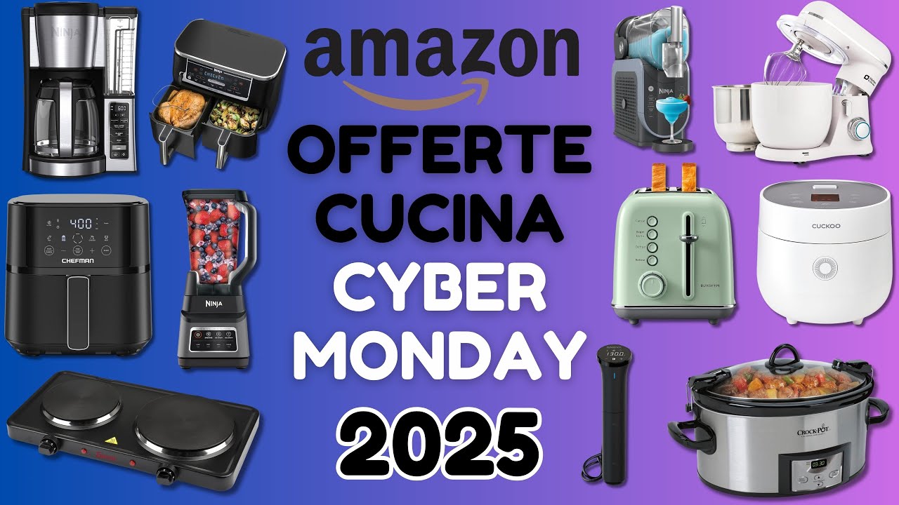 30 OFFERTE CUCINA AMAZON IMPERDIBILI PER IL CYBER MONDAY 2025