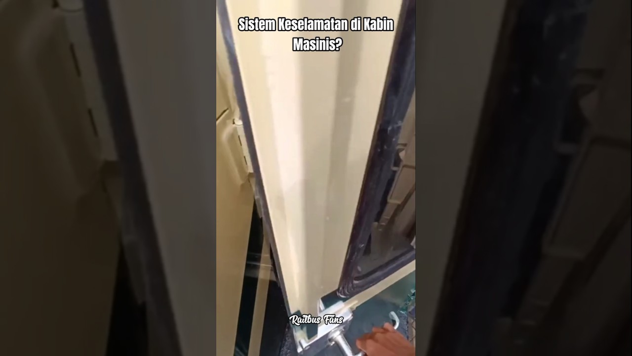 APA SAJA SISTEM KESELAMATAN DI KABIN MASINIS? 