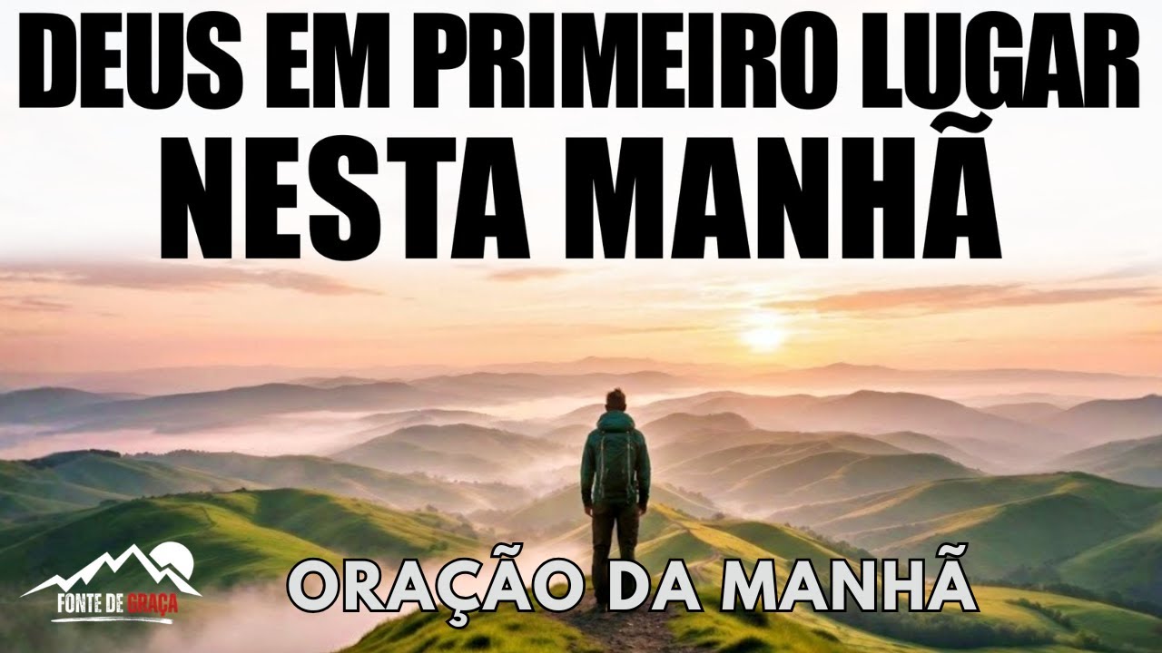 Busque a Deus primeiro hoje e deixe que Ele guie a sua vida | Oração da Manhã