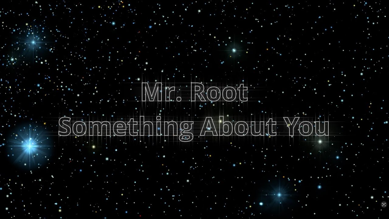 Mr. Root - Something About You (Radio Cut)