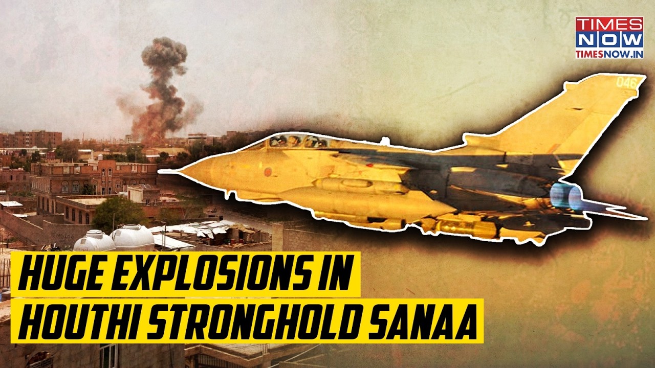 Yemen Bloodbath: Loud Explosions In Houthi-Held Sanaa Shake Homes| Pro-Iran Rebels v/s Saudi Forces