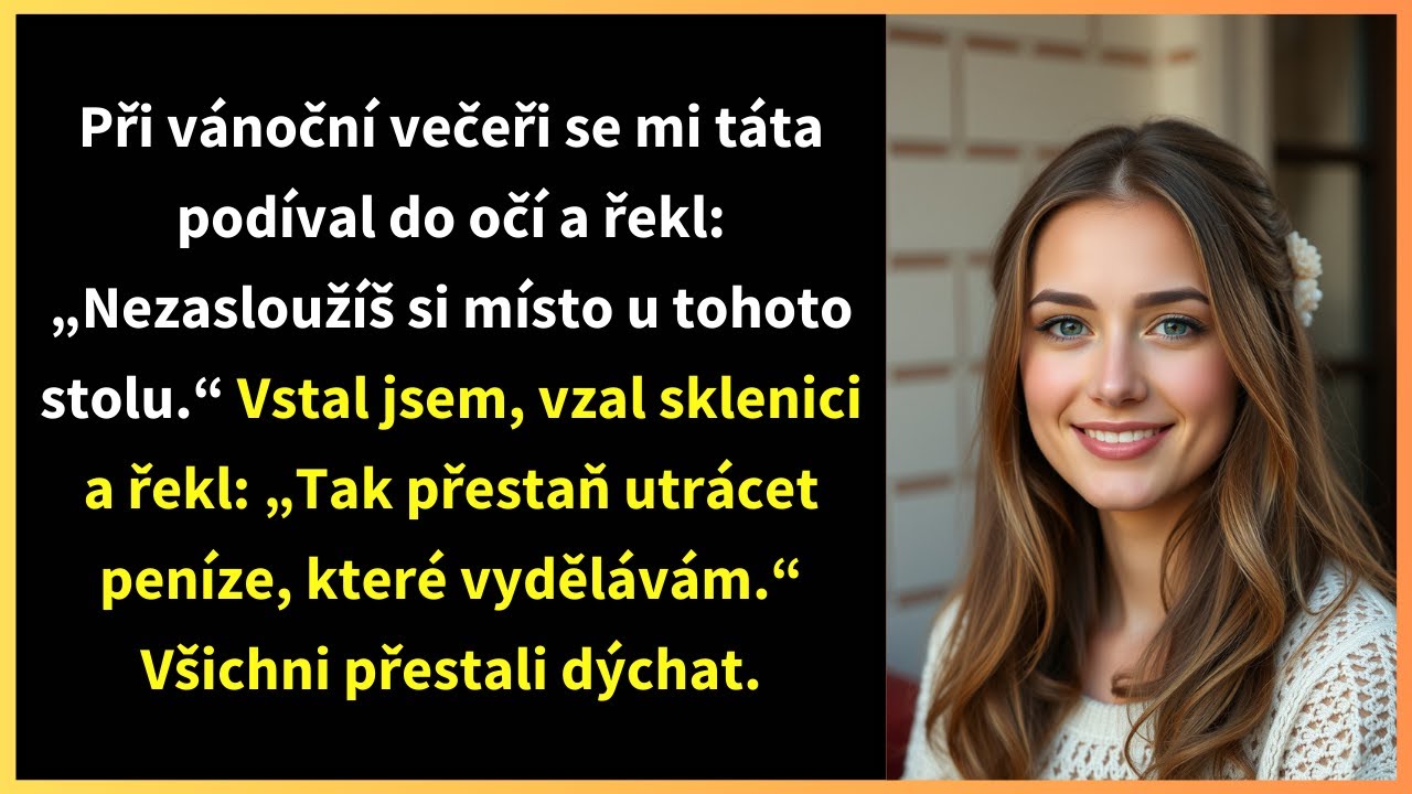 Při vánoční večeři se mi táta podíval do očí a řekl: „Nezasloužíš si místo u tohoto stolu.“