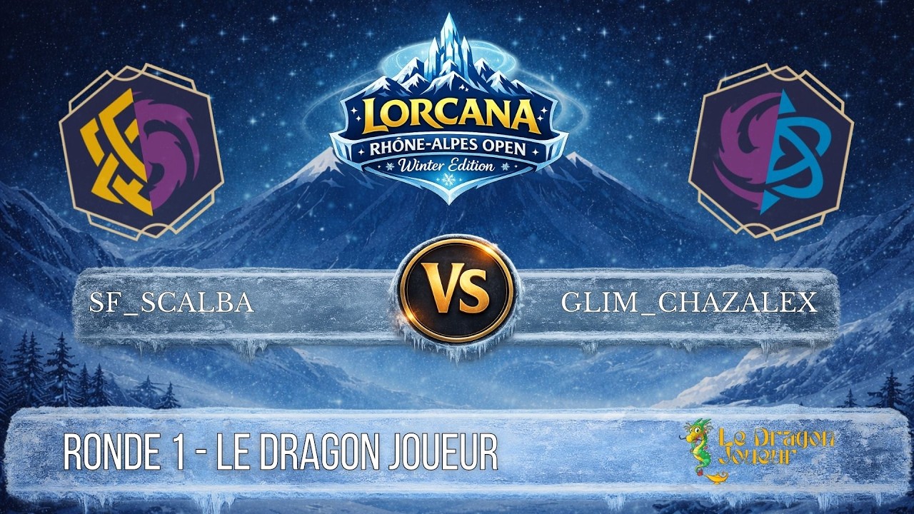 SF_Scalba vs GLIM_Chazalex – R1 Dragon Joueur | Lorcana Rhône-Alpes Open ❄️