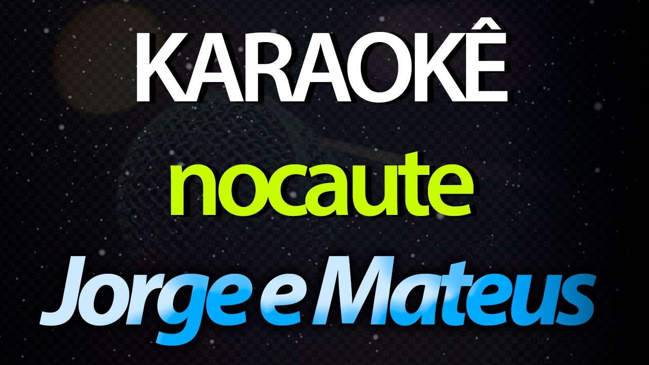 ⭐ Nocaute (Ainda Sou o Mesmo, Bobo Apaixonado) - Jorge e Mateus (Karaokê Version) (Cover)