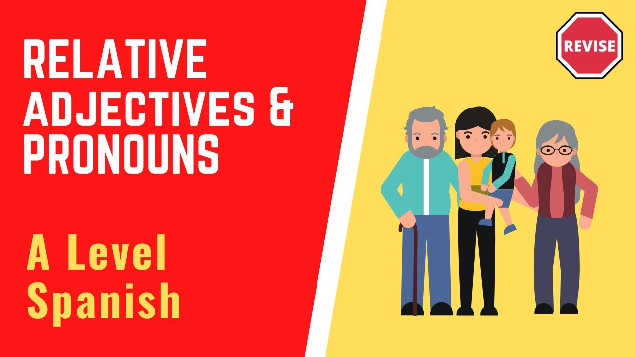 A Level Spanish - Relative Adjectives & Pronouns