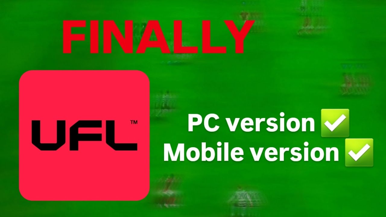 UFL FOOTBALL IS COMING TO PC AND MOBILE