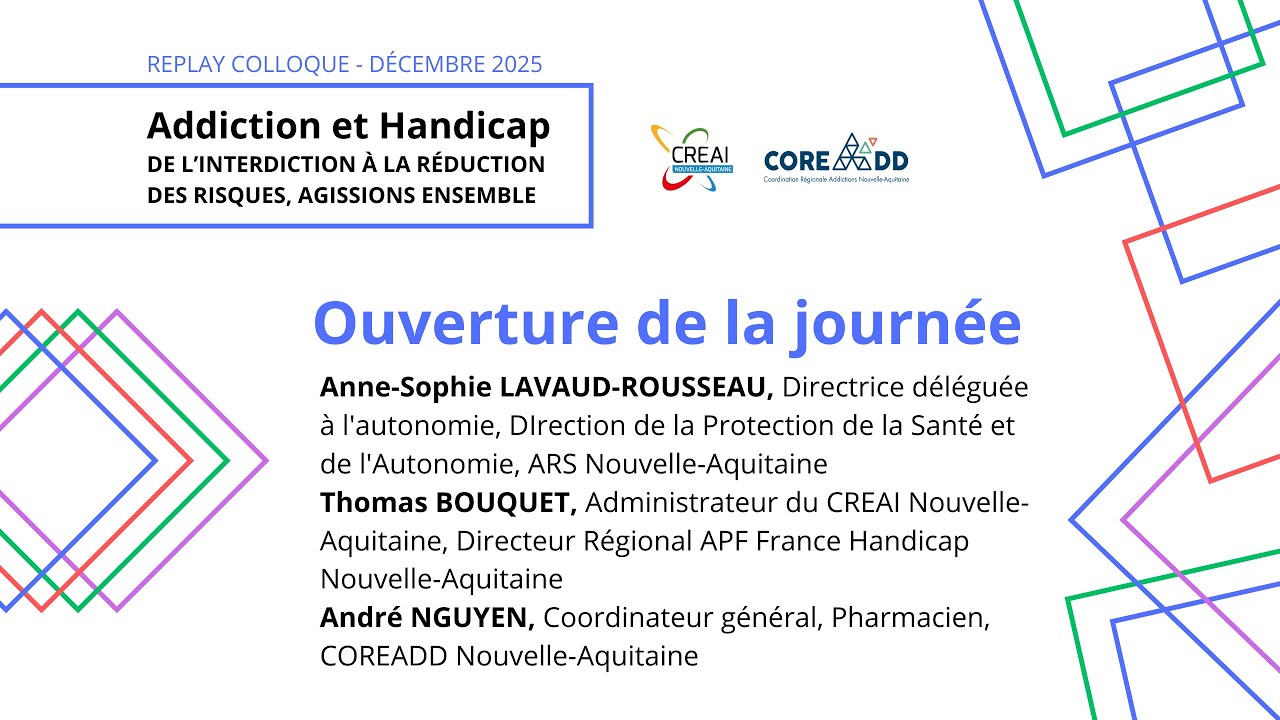 Addiction et handicap : de l'interdiction à la réduction des risques, agissons ensemble - OUVERTURE