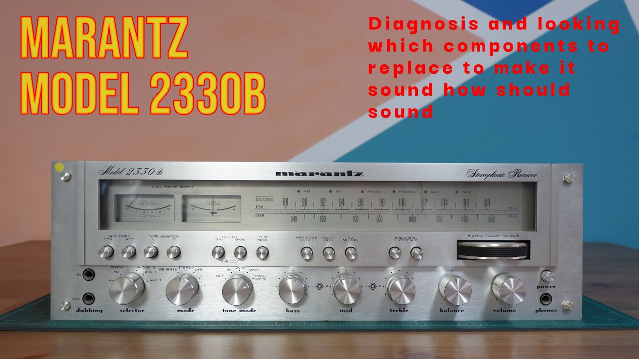 Marantz model2330B Part 1 diagnosis and preparing a list with parts