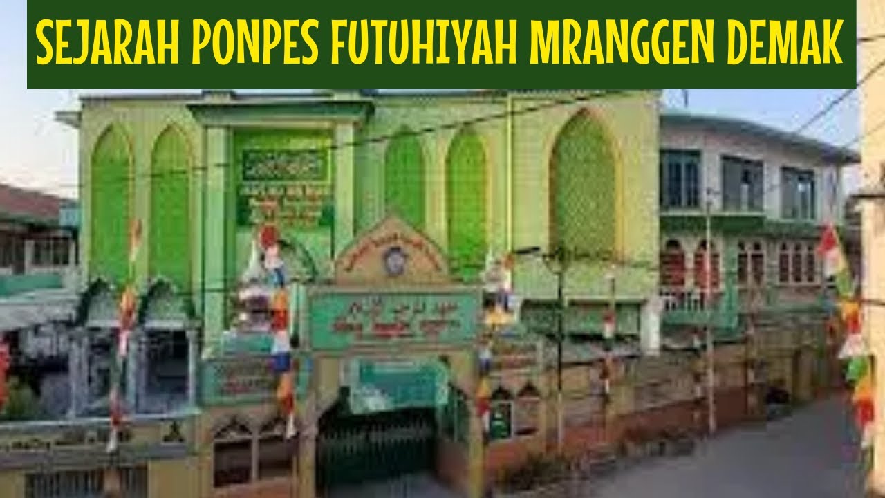 SEJARAH PONPES FUTUHIYYAH MRANGGEN DEMAK