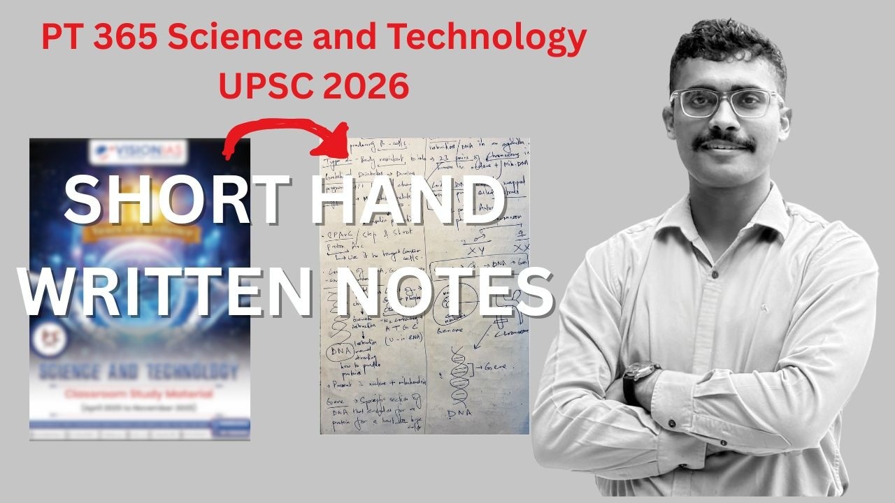 Hand Made Short Notes- PT365 Science and Tech UPSC 2026 | CONCEPTUAL CLARITY