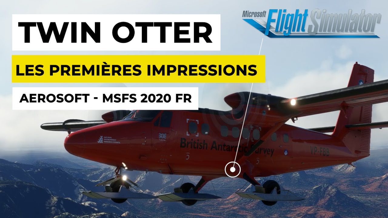 Twin Otter d'Aerosoft - Les premières impressions MSFS 2020 FR
