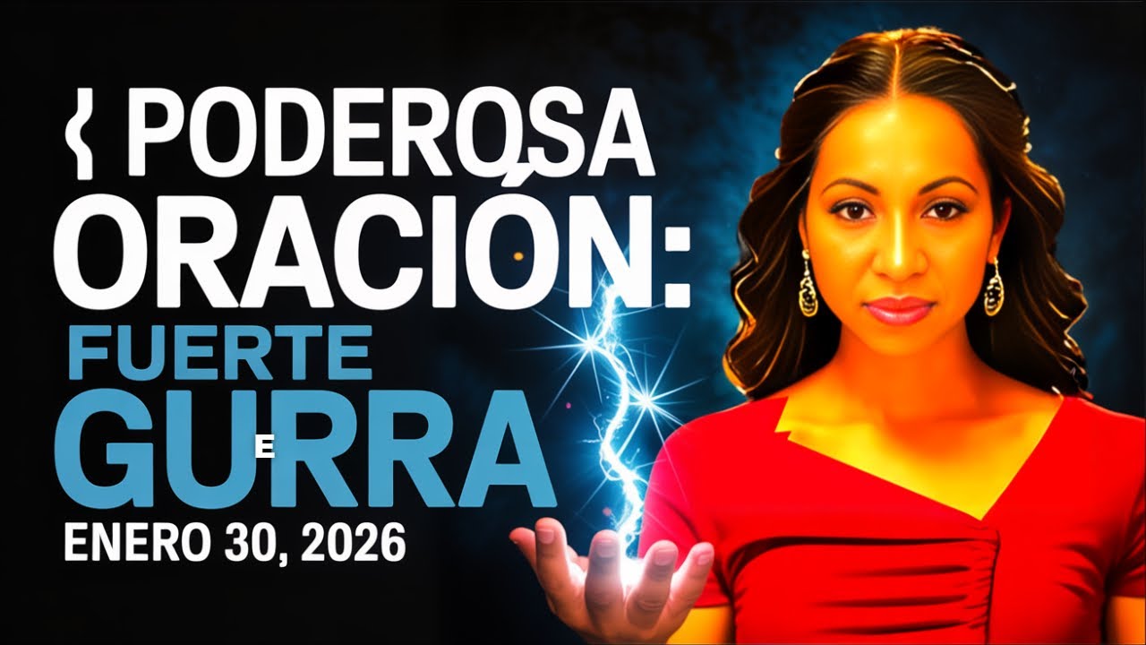 🔥 PODEROSA ORACIÓN: FUERTE GUERRA Enero 30,2026