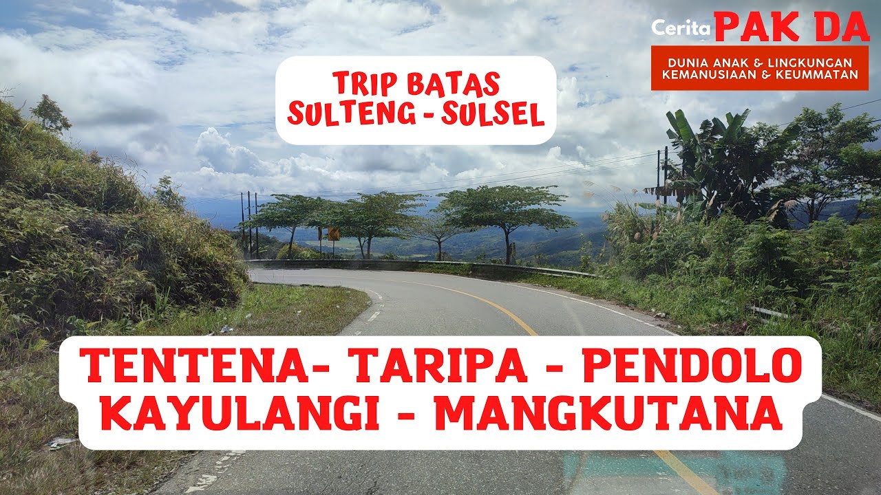 MELINTAS BATAS SULTENG SULSEL RUTE  TENTENA - TARIPA - PENDOLO - KAYULANGI - MANGKUTANA