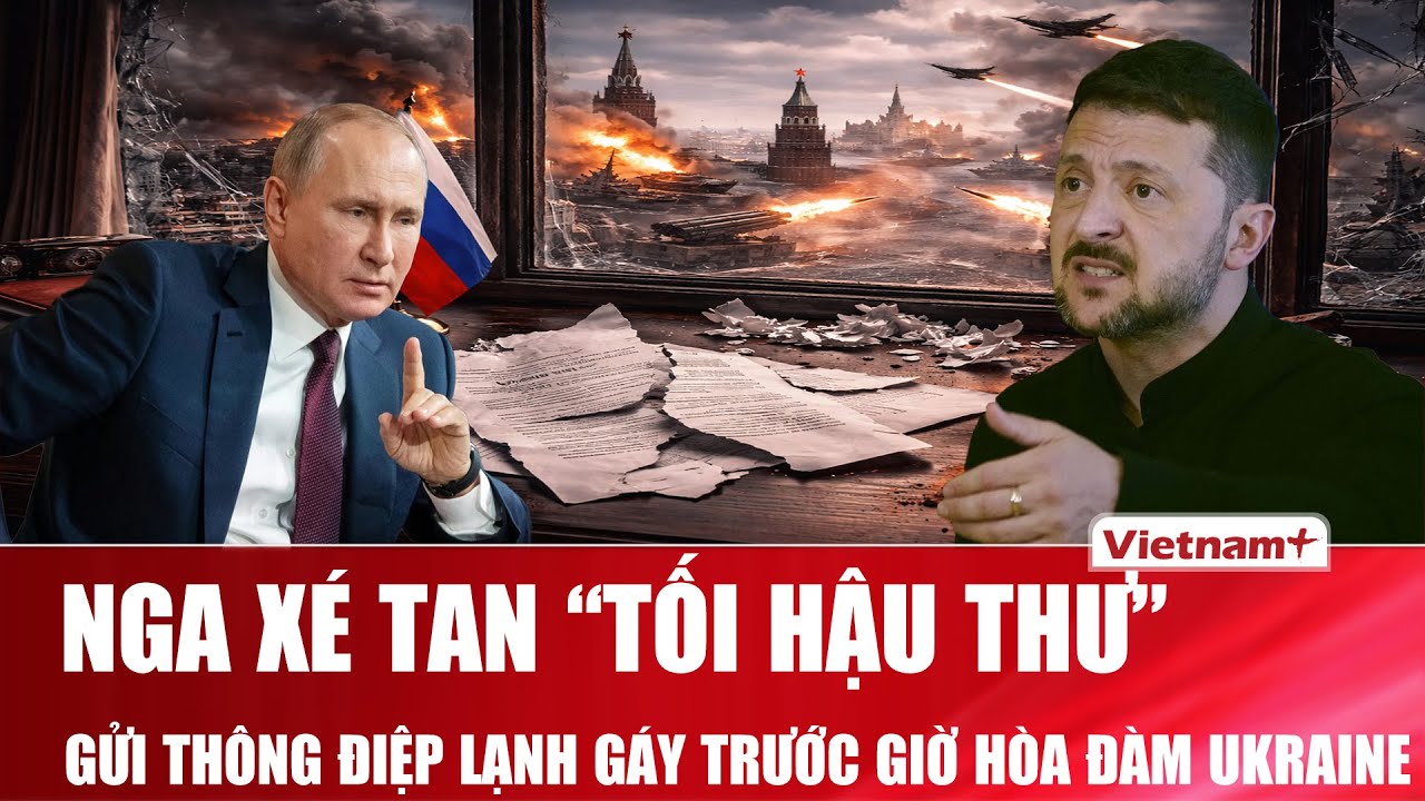 Trước giờ G hòa đàm Ukraine, Nga “đập bàn” cảnh báo sắc lạnh, tuyên bố không chấp nhận tối hậu thư