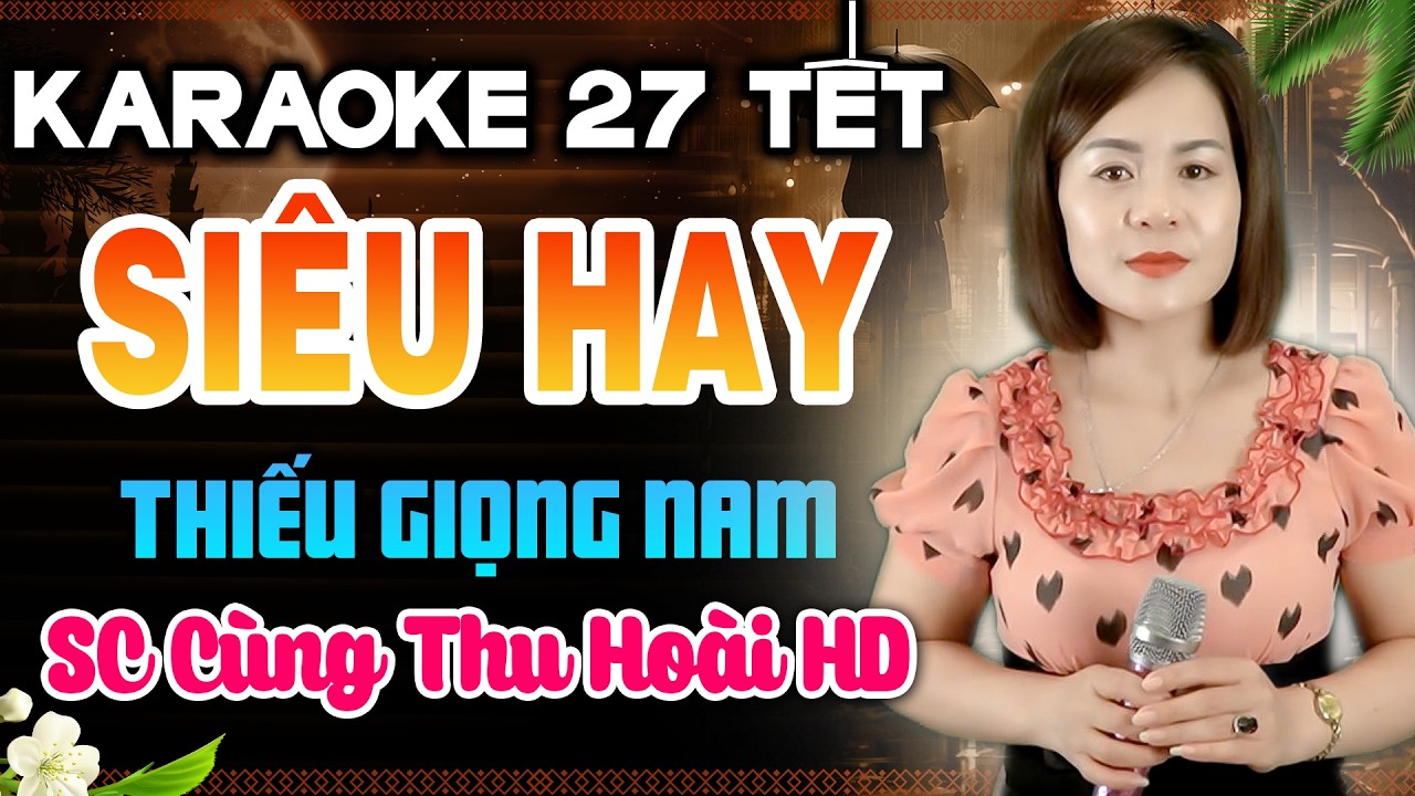 Karaoke Hát 27 Tết Thiếu Giọng Nam - Liên Khúc Karaoke SIÊU HAY ➤ Song Ca Cùng THU HOÀI HD