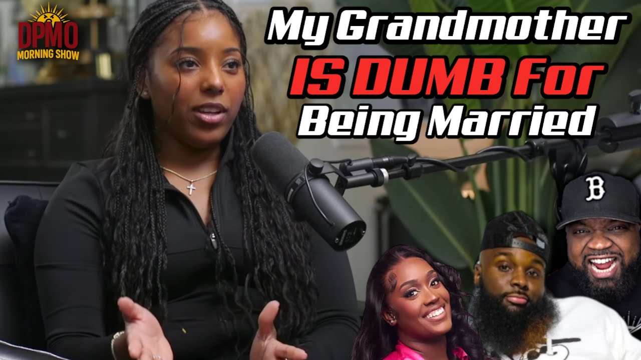 She Said Her Grandmother Is Dumb For Staying Married!