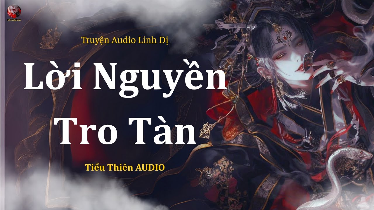 [ Truyện Linh Dị ] LỜI NGUYỀN TRO TÀN | Tiểu Thiên Audio
