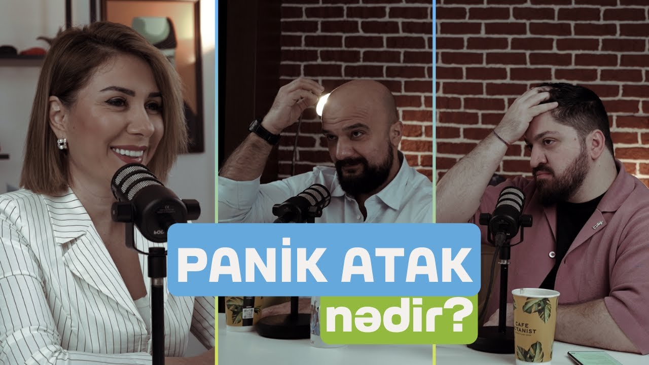 Panik atak nədir? | Panik atak keçirəndə nə etməli? | Xədicə Həbibullayeva | Söhbətgah