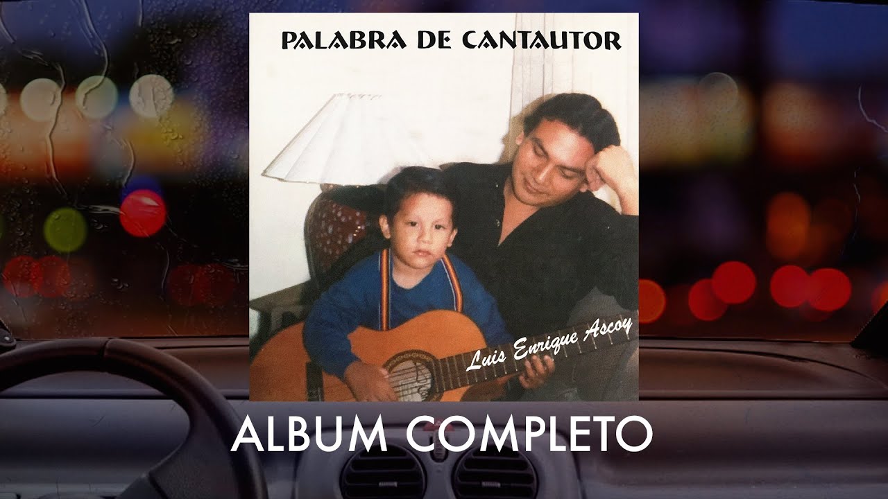 Palabra de Cantautor - Luis Enrique Ascoy (&Aacute;lbum Completo) | M&uacute;sica Cat&oacute;lica