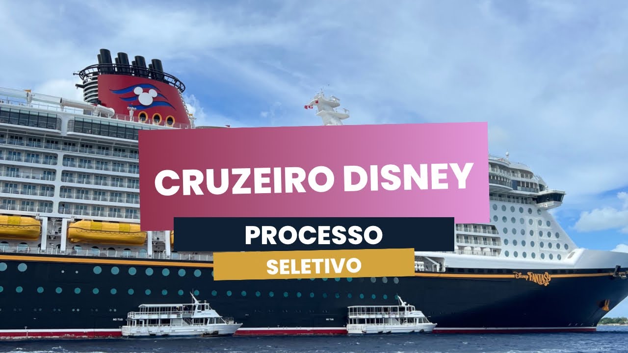 Como trabalhar nos cruzeiros da Disney - Processo seletivo completo