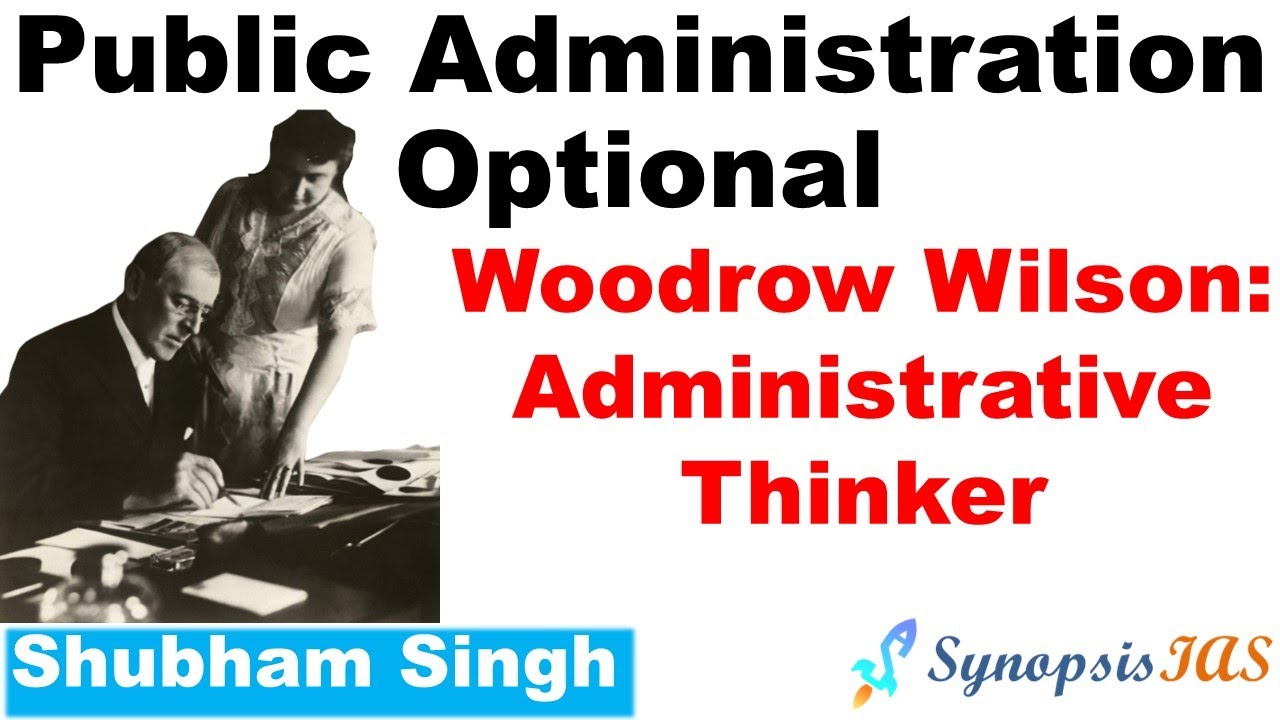 Woodrow Wilson: Administrative Thinker | L3 Part 1 Public Administration Optional UPSC