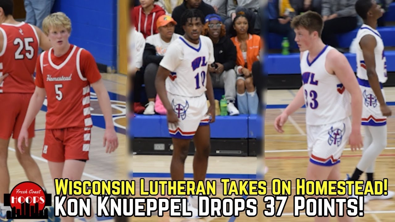 Wisconsin Lutheran Shows Out vs Homestead! Kon Knueppel Drops 37 Points!
