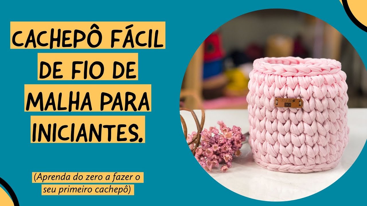 Cachepô fio de malha residual - Para Iniciantes