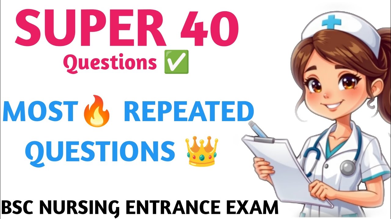 Super 40 ✅ Questions || Most Repeated 🔥 Questions|| Bsc Nursing Entrance Exam 2025