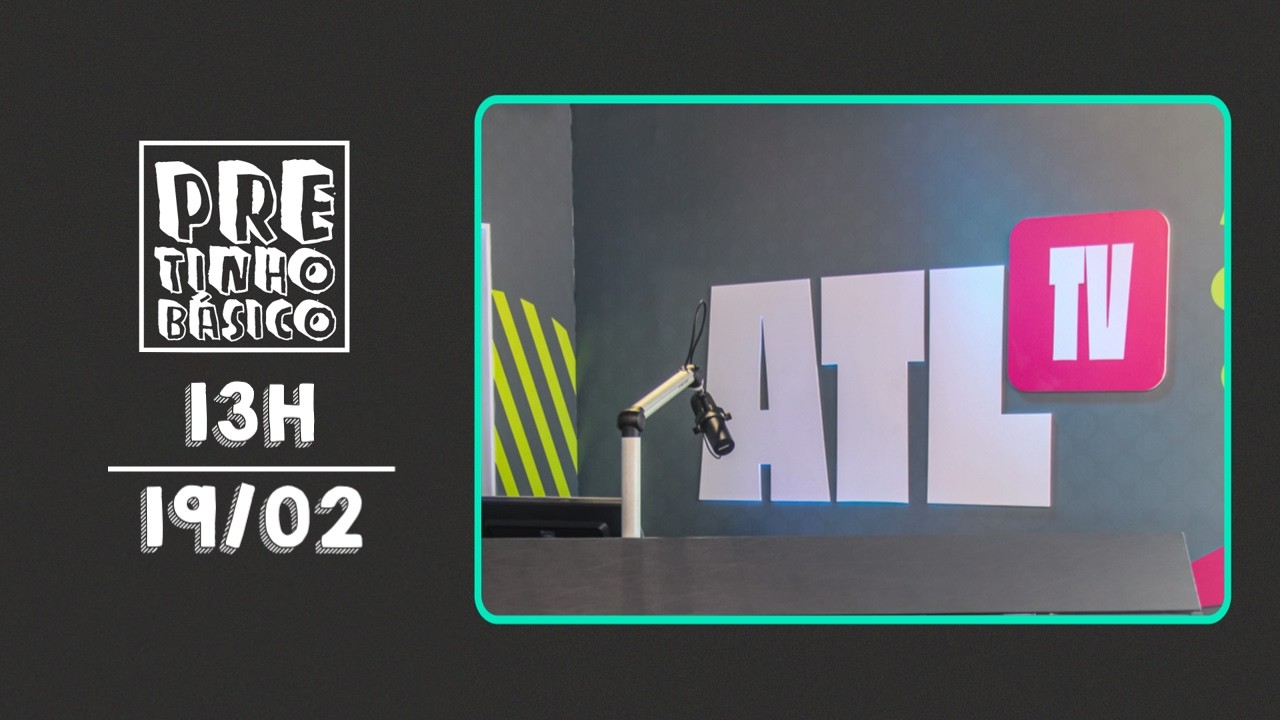 PRETINHO BÁSICO 13H AO VIVO | ATL TV | 19/02