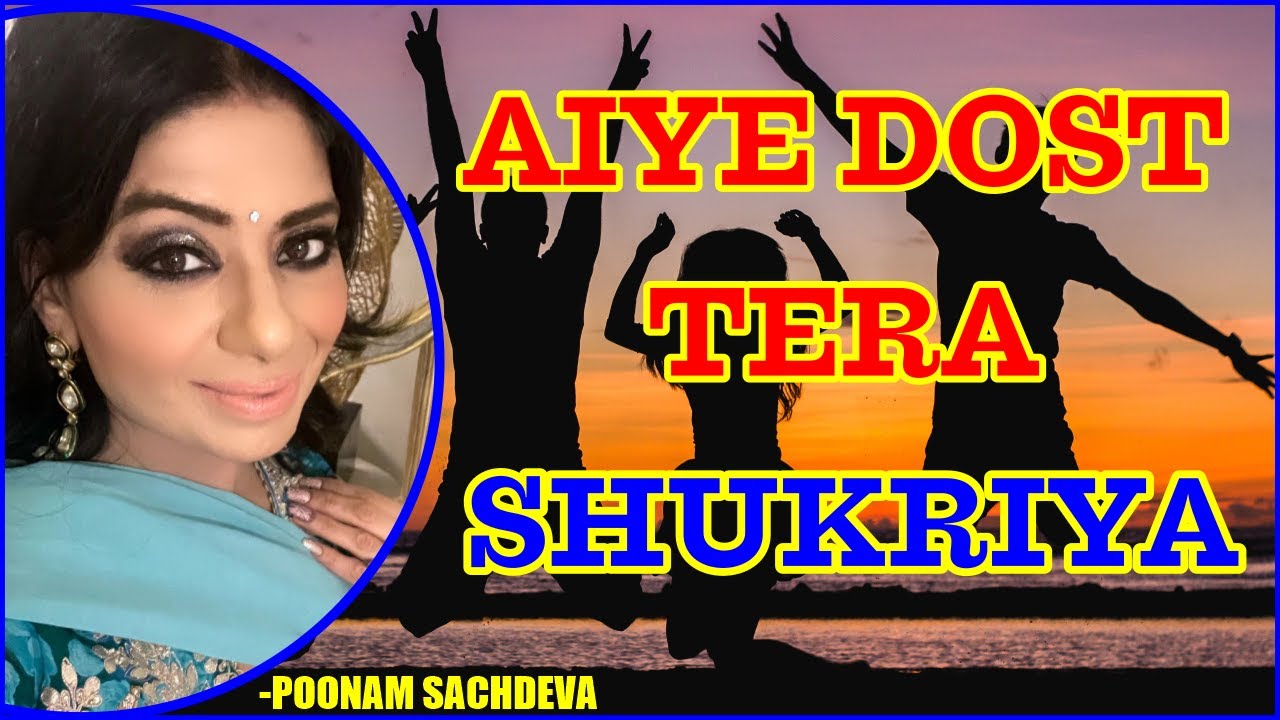 Aiye Dost Tera Shukriya | Friendship