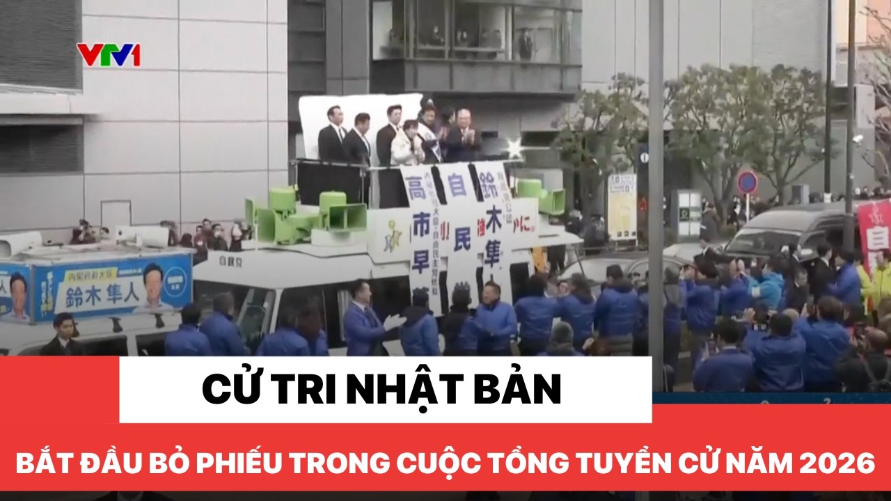Cử tri Nhật Bản bắt đầu bỏ phiếu trong cuộc tổng tuyển cử năm 2026