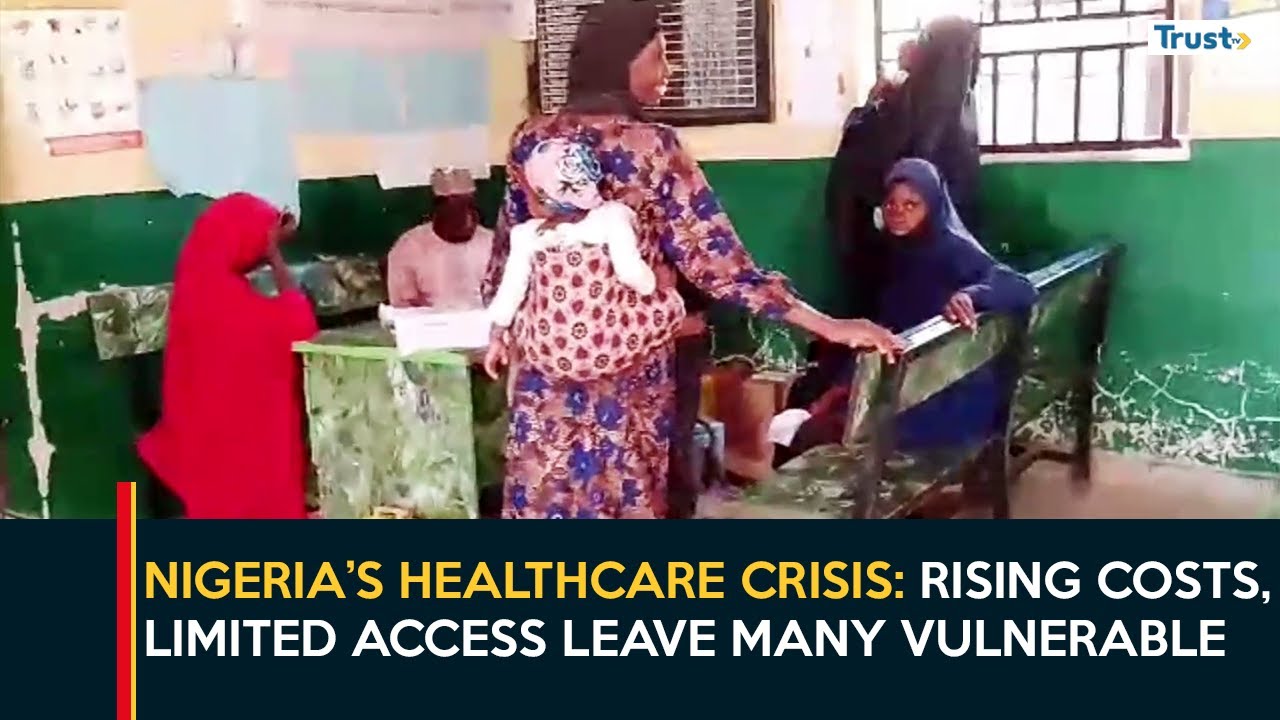 Nigeria’s Healthcare Crisis: Rising Costs, Limited Access Leave Many Vulnerable