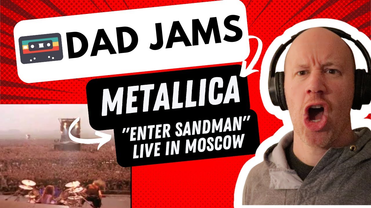OLD DAD REACTS to METALLICA - ENTER SANDMAN (LIVE IN MOSCOW) (official Dad Jams Score)