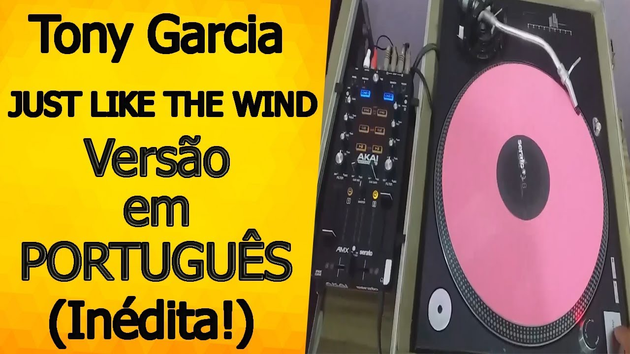 Tony Garcia Just Like The Wind – Versão em PORTUGUÊS por JULIUNS SANTOS