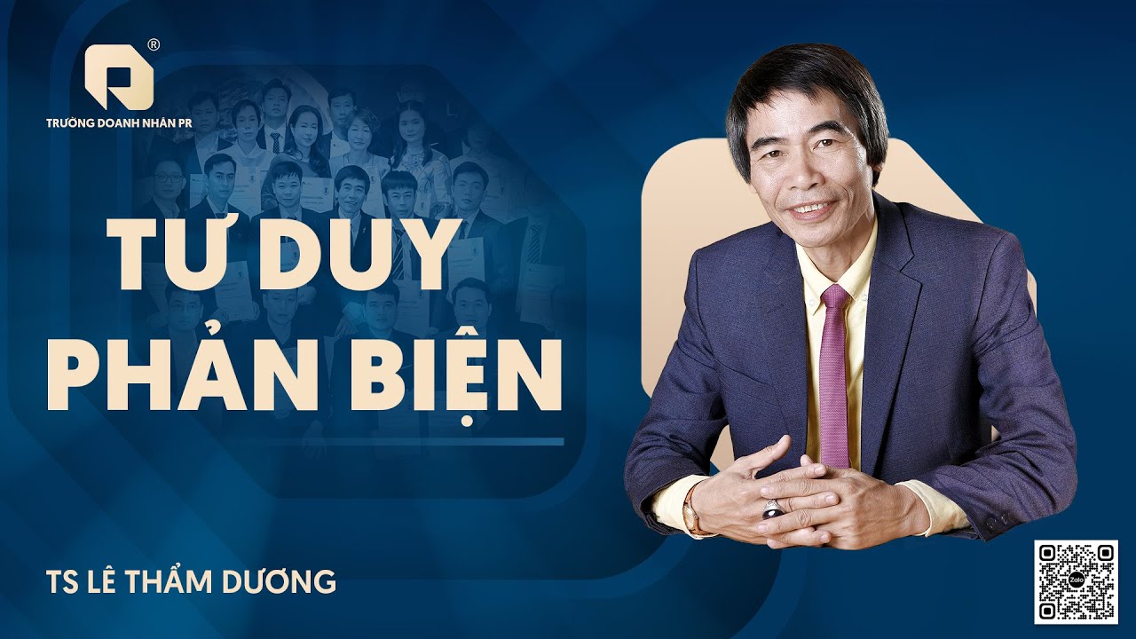 TƯ DUY PHẢN BIỆN| TS LÊ THẨM DƯƠNG MỚI NHẤT NĂM 2025